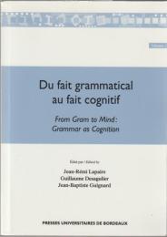 Du fait grammatical au fait cognitif = From gram to mind : grammar as cognition.