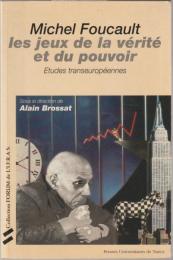 Michel Foucault : les jeux de la vérité et du pouvoir : études transeuropéennes.