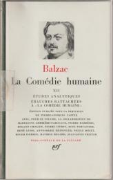 Études analytiques ;Ébauches rattachées à <<La comédie humaine XII >>, index, bibliographie générale, tables