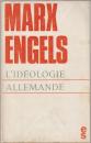 L'idéologie allemande : critique de la philosophie allemande la plus récente dans la personne de ses représentants Feruerbach, B. Bauer et Stirner, et du socialisme allemand dans celle de ses différents prophètes