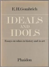 Ideals and idols : essays on values in history and in art