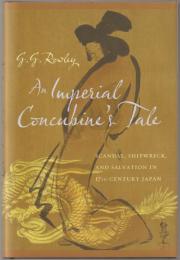 An imperial concubine's tale : scandal, shipwreck, and salvation in seventeenth-century Japan.