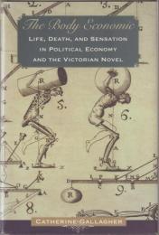 The body economic : life, death, and sensation in political economy and the Victorian novel.