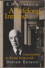 A lifelong interest : conversations on art and science with Didier Eribon