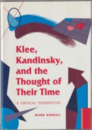 Klee, Kandinsky, and the thought of their time : a critical perspective.