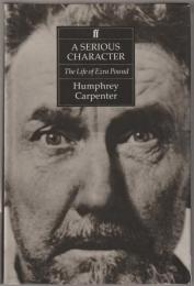 A serious character : the life of Ezra Pound.