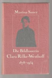 Die Bildhauerin Clara Rilke-Westhoff 1878-1954 : Leben und Werk (mit Œuvre-Katalog)