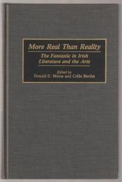 More real than reality : the fantastic in Irish literature and the arts