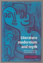 Literature, modernism and myth : belief and responsibility in the twentieth century