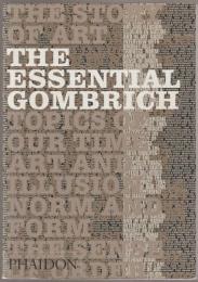 The essential Gombrich : selected writings on art and culture.