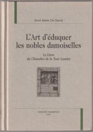 L'art d'éduquer les nobles damoiselles : Le Livre du chevalier de la Tour Landry.
