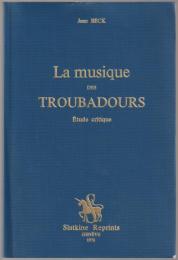 La musique des troubadours : étude critique.