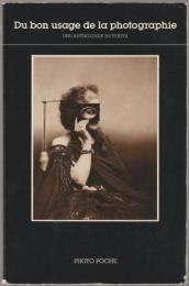 Du bon usage de la photographie : une anthologie de textes