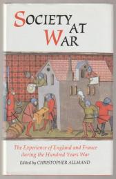 Society at war : the experience of England and France during the Hundred Years War