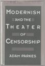 Modernism and the theater of censorship.