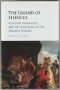 The legend of Seleucus : kingship, narrative and mythmaking in the ancient world.