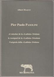 
Pier Paolo Pasolini : el ruiseñor de la "Ladinia" friulana = le rossignol de la "Ladinia" frioulane = l'usignolo della "Ladinia" friulana.