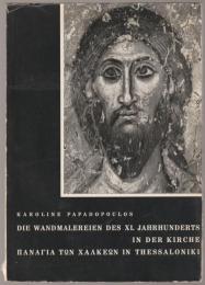 Die Wandmalereien des XI. Jahrhunderts in der Kirche Παναγια τον Χαλκεων in Thessaloniki.