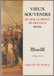 Vieux souvenirs de Mgr le prince de Joinville, 1818-1848.