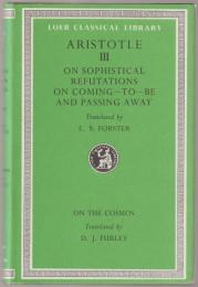 On sophistical refutations ; On coming-to-be and passing-away . On the cosmos.