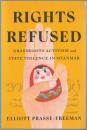 Rights refused : grassroots activism and state violence in Myanmar.