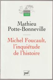 Michel Foucault, l'inquiétude de l'histoire