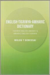 English-Tigrinya-Amharic dictionary : Tigrinya-English-Amharic & Amharic-English-Tigrinya.