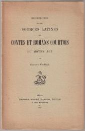 Recherches sur les sources latines des contes et romans courtois du moyen age