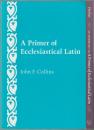 A primer of ecclesiastical Latin / An answer key to A primer of ecclesiastical Latin : a supplement to the text by John F. Collins.