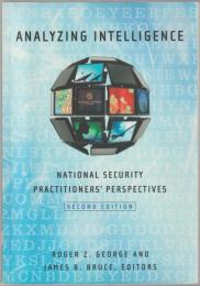 Analyzing intelligence : national security practitioners' perspectives.
