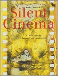 Silent cinema : a guide to study, research and curatorship.