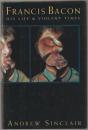 Francis Bacon : his life and violent times.