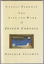 Utopia Parkway : the life and work of Joseph Cornell.