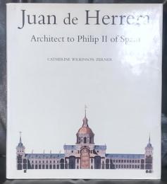 Juan de Herrera : archtect to Philip II of Spain