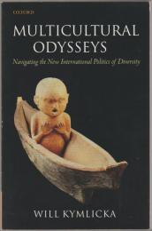 Multicultural odysseys : navigating the new international politics of diversity.