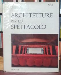 Architetture per lo spettacolo : con un saggio dell'architetto Agnoldomenico Pica