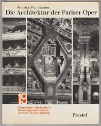 Die Architektur der Pariser Oper : Studien zu ihrer Entstehungsgeschichte und ihrer architekturgeschichtlichen Stellung