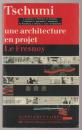 Tschumi : une architecture en projet : Le Fresnoy