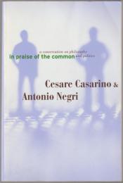 In praise of the common : a conversation on philosophy and politics.