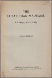 The Elizabethan madrigal : a comparative study.