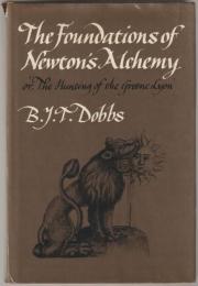 The foundations of Newton's alchemy, or, "The hunting of the greene lyon".