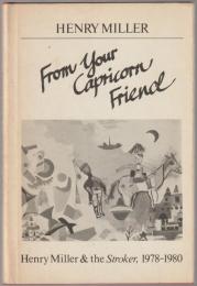 From your Capricorn friend : Henry Miller and the Stroker, 1978-1980.