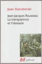 Jean-Jacques Rousseau : la transparence et l'obstacle ; suivi de, Sept essais sur Rousseau