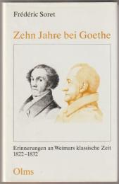 Zehn Jahre bei Goethe : Erinnerungen an Weimars klassische Zeit, 1822-1832.