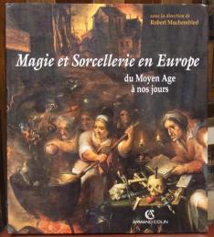 Magie et sorcellerie en Europe : du Moyen Age à nos jours