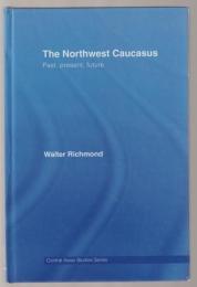 The Northwest Caucasus : past, present, future