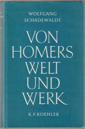 Von Homers Welt und Werk : Aufsätze und Auslegungen zur homerischen Frage.