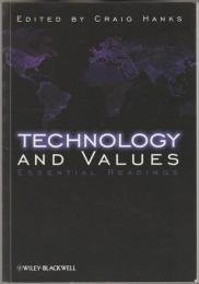 Technology and values : essential readings.