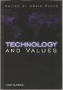 Technology and values : essential readings.