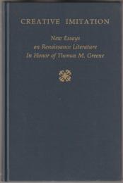 Creative imitation : new essays on Renaissance literature in honor of Thomas M. Greene.